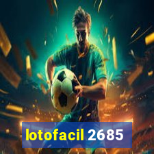 lotofacil 2685